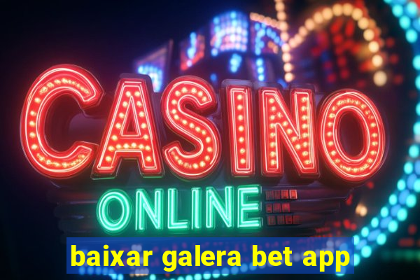 baixar galera bet app